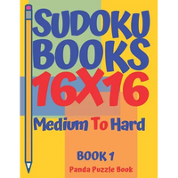 Sudoku Books 16 x 16 - Medium To Hard - Book 1: Sudoku Books For Adults - Brain Games Sudoku - Logic Games For Adults - Paperback
