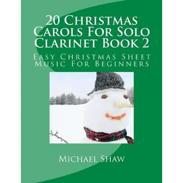 20 Christmas Carols For Solo Clarinet Book 2: Easy Christmas Sheet Music For Beginners - Paperback