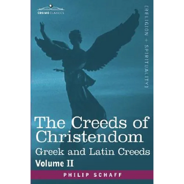 The Creeds of Christendom: Greek and Latin Creeds - Volume II - Paperback