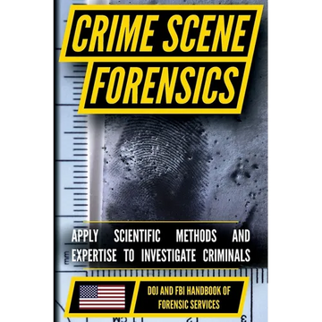 FBI Crime Scene Forensics: Crime Scene Processing, Evidence Collection, and Forensic Documentation - Paperback