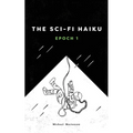The Sci-fi Haiku: Epoch 1