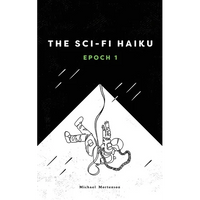 The Sci-fi Haiku: Epoch 1 - Paperback