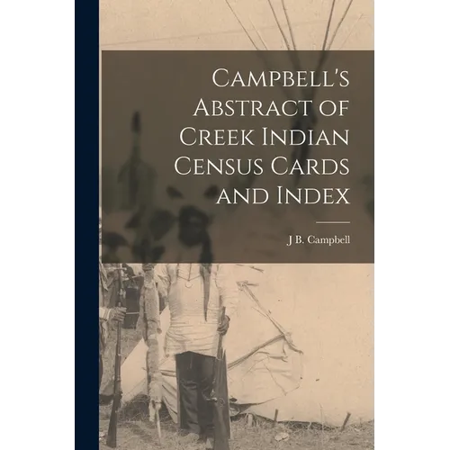 Campbell's Abstract of Creek Indian Census Cards and Index