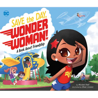 Save the Day, Wonder Woman!: A Book about Friendship - Hardcover