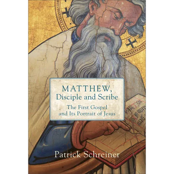 Matthew, Disciple and Scribe: The First Gospel and Its Portrait of Jesus - Paperback