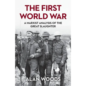 The First World War: A Marxist Analysis of the Great Slaughter - Paperback
