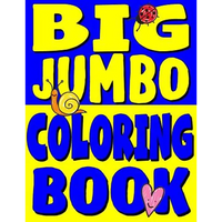 Big Jumbo Coloring Book: HUGE Toddler Coloring Book with 150 Illustrations: Perfect Kids Coloring Book or Gift for Preschool Boys & Girls - Paperback