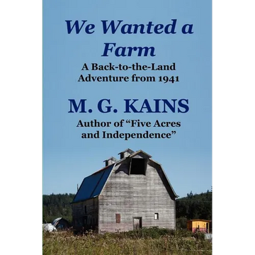 We Wanted a Farm: A Back-To-The-Land Adventure by the Author of Five Acres and Independence - Paperback