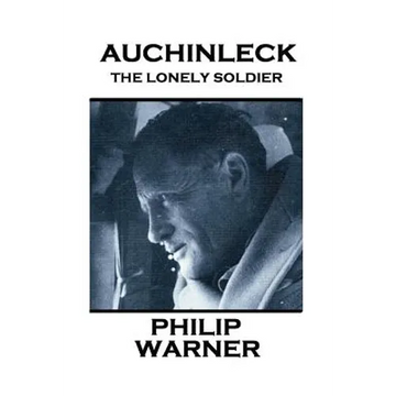 Phillip Warner - Auchinleck: The Lonely Soldier - Paperback
