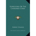 Eoneguski Or The Cherokee Chief