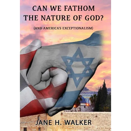 Can We Fathom the Nature of God: (And America's Exceptionalism?)