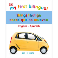 My First Things That Go/Cosas Que Se Mueven: Bilingual Edition English-Spanish / Ediciã3n Bilingã1/4e Inglã(c)S-Español - Board Book