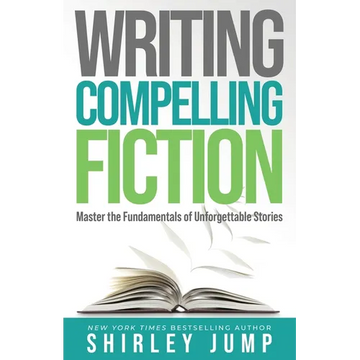Writing Compelling Fiction: Master the Fundamentals of Unforgettable Stories - Paperback
