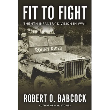 Fit to Fight: The History Of The 4th Infantry Division In World War II - Paperback