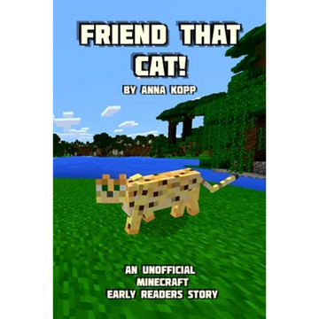Friend That Cat!: An Unofficial Minecraft Story For Early Readers - Paperback