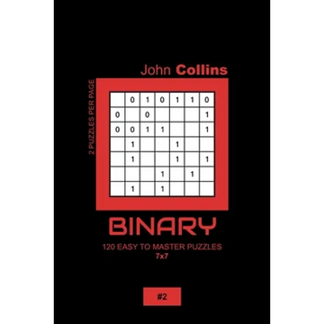 Binary - 120 Easy To Master Puzzles 7x7 - 2 - Paperback