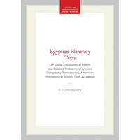 Egyptian Planetary Texts: On Some Astronomical Papyri and Related Problems of Ancient Geography Transactions, American Philosophical Society (Vol. 32, - Hardcover