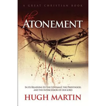 The Atonement: In its Relations to the Covenant, the Priesthood, and the Intercession of our Lord - Paperback