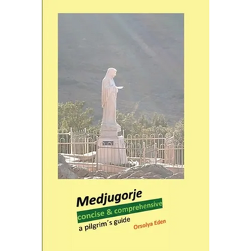 Medjugorje concise & comprehensive: a pilgrim´s guide - Paperback