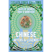 Chinese Myths & Legends: Tales of Gods, Heroes & Monsters - Hardcover
