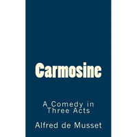 Carmosine: A Comedy in Three Acts - Paperback