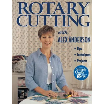 Rotary Cutting with Alex Anderson - Paperback