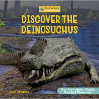 Discover the Deinosuchus - Library Binding