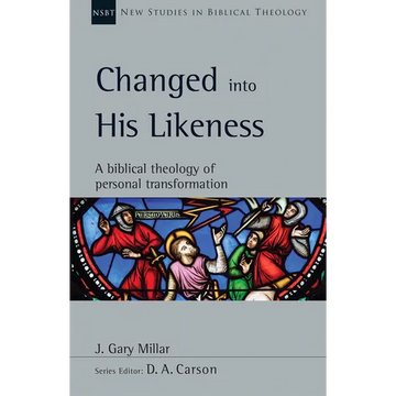 Changed Into His Likeness: A Biblical Theology of Personal Transformation Volume 55 - Paperback