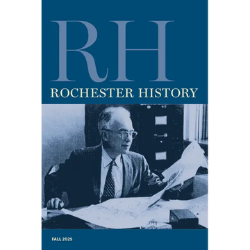 Rochester History Vol. 83, No. 1 (Fall 2025) - Paperback