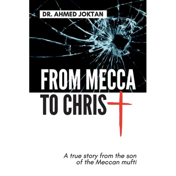 From Mecca to Christ: A true story from the son of the Meccan mufti - Paperback