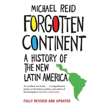 Forgotten Continent: A History of the New Latin America - Paperback