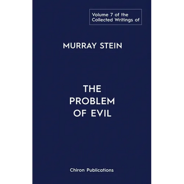 The Collected Writings of Murray Stein: Volume 7: The Problem of Evil - Paperback