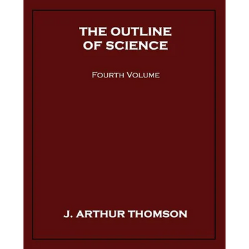 The Outline of Science, Fourth Volume - Paperback