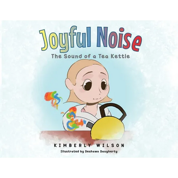Joyful Noise: The Sound of a Tea Kettle - Paperback