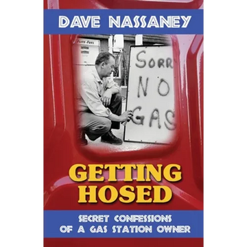 Getting Hosed: Secret Confessions of a Gas Station Owner - Paperback