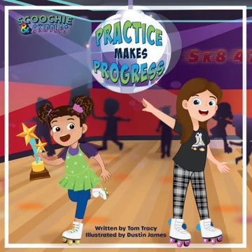 Practice Makes Progress - An LGBT Family Friendly Kids Book about Building Self Confidence through Roller Skating - Paperback