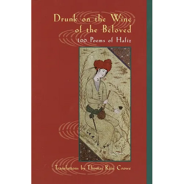 Drunk on the Wine of the Beloved: 100 Poems of Hafiz - Paperback