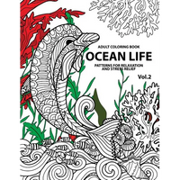 Ocean Life: Ocean Coloring Books for Adults A Blue Dream Adult Coloring Book Designs (Sharks, Penguins, Crabs, Whales, Dolphins an - Paperback
