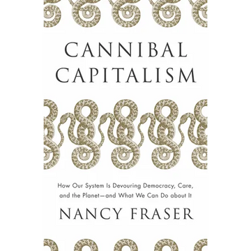 Cannibal Capitalism: How Our System Is Devouring Democracy, Care, and the Planet and What We Can Do about It - Paperback