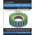 AutoCAD Mechanical: 400 Practice Drawings For AUTOCAD MECHANICAL and Other Feature-Based 3D Modeling Software