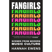 Fangirls: Scenes from Modern Music Culture - Paperback