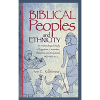 Biblical Peoples and Ethnicity: An Archaeological Study of Egyptians, Canaanites, Philistines, and Early Israel (ca. 1300-1100 B.C.E.) - Hardcover