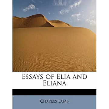 Essays of Elia and Eliana - Paperback