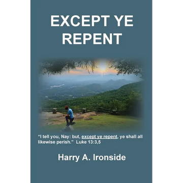 Except Ye Repent: Ye Shall All Likewise Perish - Paperback