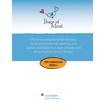 Peace of Mind Core Curriculum for Grade 3: Mindfulness-Based Social Emotional Learning and Conflict Resolution to Help Students Manage Big Emotions, P - Paperback