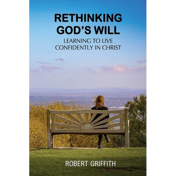 Rethinking God's Will: Learning to Live Confidently in Christ - Paperback