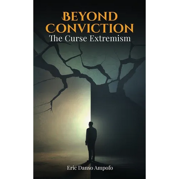 Beyond Conviction: The curse of Extremism - Hardcover