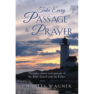 Take Every Passage to Prayer: Volume 3 - Acts Through Revelation - Paperback