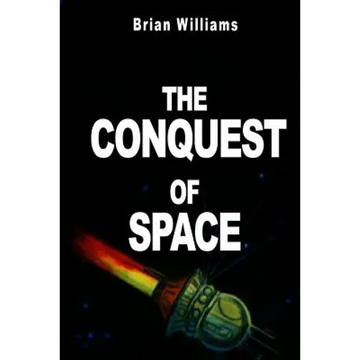 The Conquest of Space: Rockets and Space Travel - Paperback
