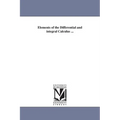 Elements of the Differential and integral Calculus ...